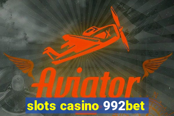 slots casino 992bet